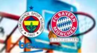 Fenerbahçe Beko - Bayern Münih maçı hangi kanalda? Saat kaçta? Fenerbahçe Beko - Bayern Münih maçı nerede oynanacak?