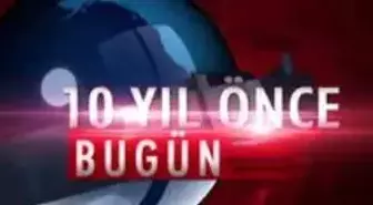 On yıl önce bugün neler oldu?