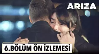 Arıza 6. Bölüm Ön İzlemesi