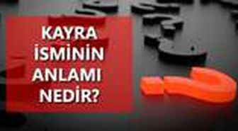 Kayra ne demek? Kayra kelimesi anlamı? Kayra kelimesi kökeni?