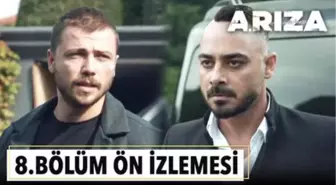 Arıza 8. Bölüm Ön İzlemesi