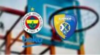 Fenerbahçe Beko Khimki Moskova maçı hangi kanalda? Fenerbahçe Beko Khimki Moskova maçı hangi gün, saat kaçta?