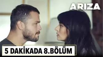 5 dakikada Arıza'nın 8. Bölümü