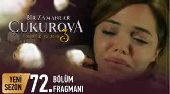 Bir Zamanlar Çukurova 72. Bölüm Fragmanı