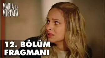 Maria ile Mustafa 12. Bölüm Fragmanı