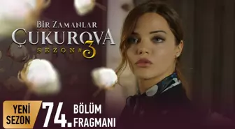 Bir Zamanlar Çukurova 74. Bölüm Fragmanı