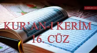 Kur'an-ı Kerim 16. Cüz okunuşu: 16. Cüz hangi sayfalar arasındadır, kaç sayfadır? 16. Cüz oku ve dinle! Mukabele dinle