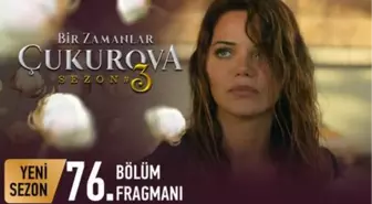 Bir Zamanlar Çukurova 76. Bölüm Fragmanı