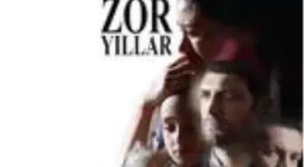 'Zor Yıllar' filmi ilk kez izleyiciyle buluşacak