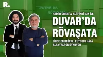 Duvar'da Rövaşata... 'Ligde en değerli futbolu hâlâ Alanyaspor oynuyor'