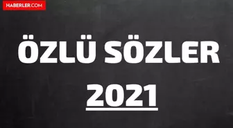 Özlü Sözler 2022- En Güzel, Anlamlı, Etkileyici Özlü Sözler 2022