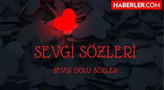 Sevgi Sözleri | Sevgi dolu sözler! Aşk sözleri, Sevgi ile ilgili sözler