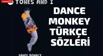 Dance Monkey Türkçe Sözleri! Tones and I - Dance Monkey İngilizce - Türkçe şarkı sözleri