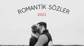 Romantik Sözler 2021 | En Romantik Aşk Sözleri!