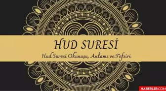 Hud Suresi | Hud Suresi Okunuşu ve Meali, Hud Suresi Tefsiri