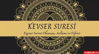 Kevser Suresi | Kevser Suresi Okunuşu ve Türkçe Anlamı, Kevser Suresi Tefsiri