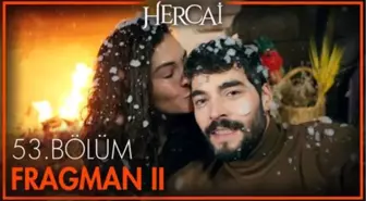 Hercai 53. Bölüm 2. Fragmanı