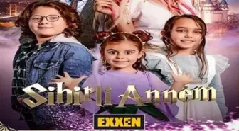 Exxen Sihirli Annem ne zaman başlıyor? Sihirli Annem konusu ne, oyuncuları kimler?