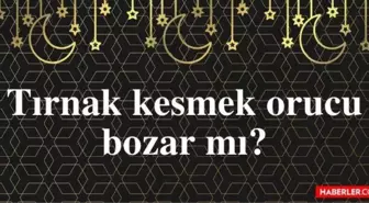 Tırnak kesmek orucu bozar mı? Hanefi, Şafii, Hanbeli ve Maliki mezhebine göre tırnak kesmek oruç bozar mı?