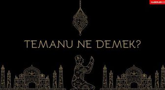 Temanu nedir? Temanu Delili ne demektir? Bürhan-ı temanü ne demek? Allah'ın Varlığı'nın delilleri nelerdir?