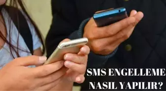 SMS engelleme nasıl yapılır? İstenmeyen SMS engelleme nasıl yapılır?