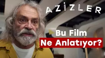 BU FİLM NE ANLATIYOR ALLAH AŞKINA? Azizler Filmi İnceleme