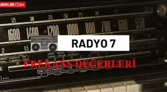 Radyo 7 frekansı kaç? Radyo 7 illere göre radyo frekans değerleri nedir? Radyo 7 radyo frekans numarası!