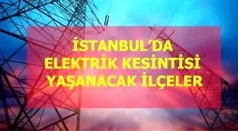 14 Ocak Perşembe İstanbul elektrik kesintisi! İstanbul'da elektrik kesintisi yaşanacak ilçeler İstanbul'da elektrik ne zaman gelecek?