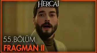 Hercai 55. Bölüm 2. Fragmanı