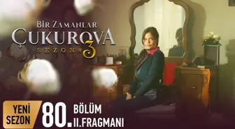 Bir Zamanlar Çukurova 80. Bölüm 2. Fragmanı