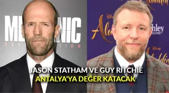 Jason Statham ve Guy Ritchie Antalya'ya değer katacak