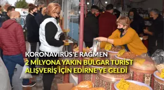 Koronavirüs'e rağmen 2 milyona yakın Bulgar turist alışveriş için Edirne'ye geldi