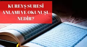 Kureyş Suresi anlamı, fazileti, Türkçe okunuşu nedir? Kureyş Suresi meali, Kureyş Suresi Arapçası nedir? Kureyş suresi konusu nedir?