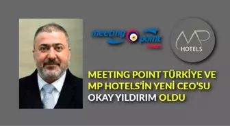 Meeting Point Türkiye ve MP Hotels'in yeni CEO'su Okay Yıldırım oldu