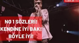 No 1 sözleri! No 1 kendine iyi bak sözleri nedir? No 1 böyle iyi sözleri! No 1 dünya gül bana sözleri nelerdir?