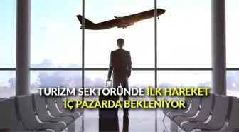 Turizm sektöründe ilk hareket iç pazarda bekleniyor