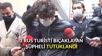 3 Rus turisti bıçaklayan şüpheli tutuklandı