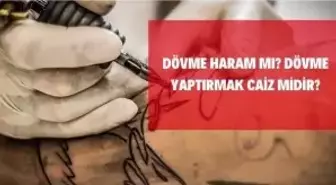 Dövme haram mı? Dövme yaptırmak caiz midir? Dövme abdest geçiriyor mu, Dövme neden yasak? Diyanete göre dövme yaptırmak haram mı?