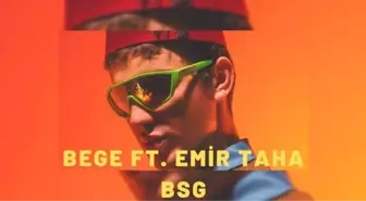 BEGE - B.S.G. ft. emir taha şarkı sözleri