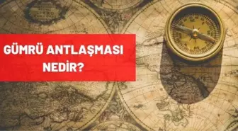 Gümrü Antlaşması nedir? Maddeleri nelerdir? Önemi ve tarihçesi nedir?