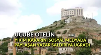 Ucube otelin yıkım kararını sosyal medyada paylaşan yazar saldırıya uğradı