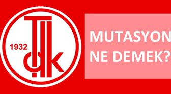 Mutasyon nedir, ne demek? TDY'ya göre mutasyon ne demek? Kelime anlamı nedir?
