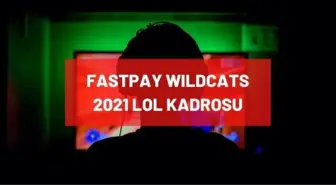 Fastpay Wildcats 2021 League of Legends kadrosunda kimler var? Yeni güncel kadroda hangi oyuncular bulunuyor?