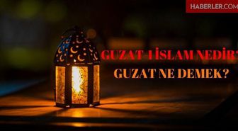 Guzatı İslam nedir? Guzat-ı İslam ne demek? Guzat ne demek?