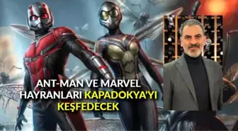 Ant-Man ve Marvel hayranları Kapadokya'yı keşfedecek