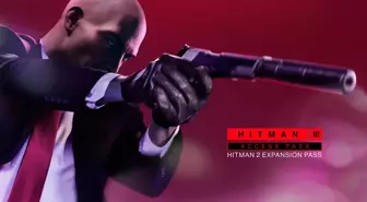 Hitman 2 seviyesini Hitman 3'e taşıma nasıl yapılır? Steam'den Epic Games'e lokasyon aktarımı nasıl yapılır?