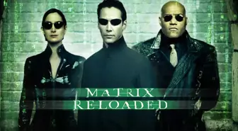 Matrix Reloaded filmi oyuncuları kim? Matrix Reloaded konusu, oyuncuları ve Matrix Reloaded özeti!