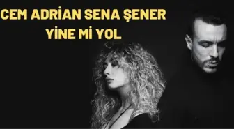 Cem Adrian Sena Şener - Yine mi yol şarkı sözleri