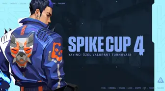 Spike Cup 4 yayıncı özel VALORANT turnuvası duyuruldu!