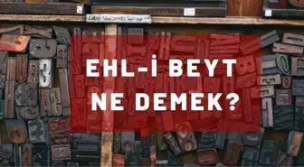 Ehli beyt nedir? Ehli beyt ne demek? Ehl-i Beyt kimdir? Peygamberin soyundan gelmek ne demek, Peygamber soyundan gelenler kimler?